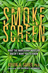 Smokescreen: What the Marijuana Industry Doesn't Want You to Know