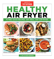 Healthy Air Fryer: 75 Feel-Good Recipes. Any Meal. Any Air Fryer.