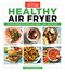 Healthy Air Fryer: 75 Feel-Good Recipes. Any Meal. Any Air Fryer.
