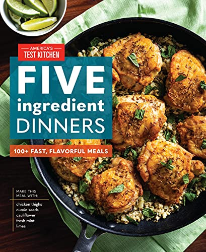 Five-Ingredient Dinners: 100+ Fast Flavorful Meals