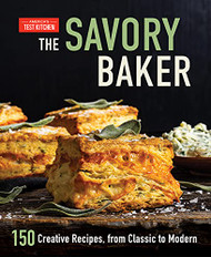 Savory Baker: 150 Creative Recipes from Classic to Modern