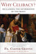 Why Celibacy?: Reclaiming the Fatherhood of the Priest