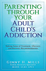 Parenting Through Your Adult Child's Addiction