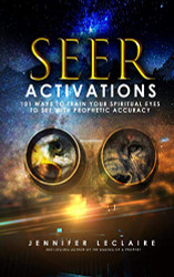Seer Activations: 101 Ways to Train Your Spiritual Eyes to See