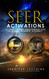 Seer Activations: 101 Ways to Train Your Spiritual Eyes to See