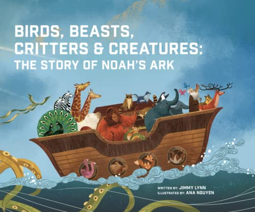 Birds Beasts Critters & Creatures: The Story of Noah's Ark