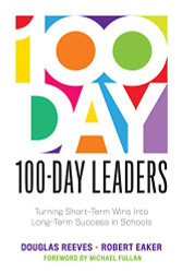 100-Day Leaders: Turning Short-Term Wins Into Long-Term Success in Schools