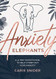 Anxiety Elephants: A 31-Day Devotional To Help Stomp Out Your Anxiety