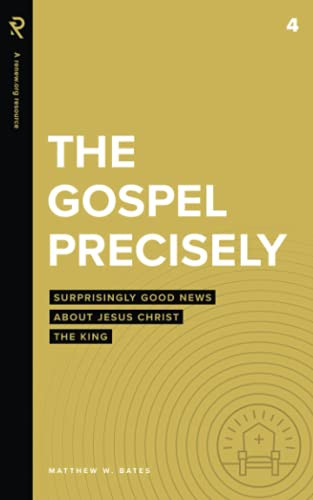 Gospel Precisely: Surprisingly Good News About Jesus Christ the King