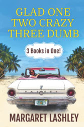 Glad One Two Crazy Three Dumb: 3 Books in One!