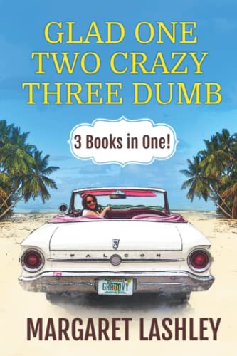 Glad One Two Crazy Three Dumb: 3 Books in One!