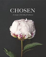 Chosen: A Study on the Book of Ephesians