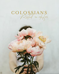 Colossians: Rooted in Him