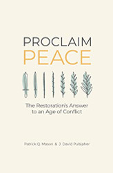Proclaim Peace: The Restoration's Answer to an Age of Conflict
