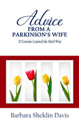 Advice from a Parkinson's Wife: 20 Lessons Learned the Hard Way