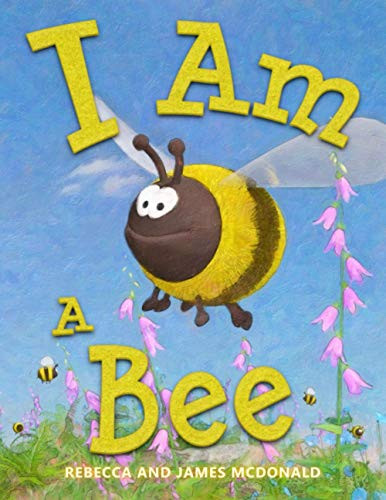 I Am a Bee: A Book About Bees for Kids