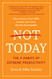 Not Today: The 9 Habits of Extreme Productivity