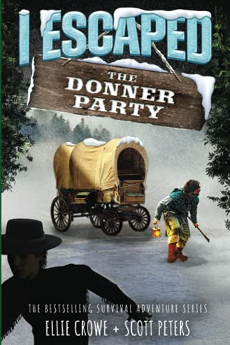 I Escaped The Donner Party: Pioneers on the Oregon Trail 1846