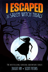 I Escaped The Salem Witch Trials: Salem Massachusetts 1692
