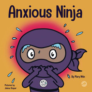 Anxious Ninja: A Children's Book About Managing Anxiety and Difficult Emotions