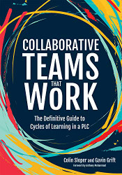 Collaborative Teams That Work: The Definitive Guide to Cycles of Learning in a PLC