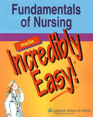 Fundamentals Of Nursing Made Incredibly Easy!