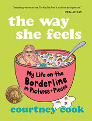 Way She Feels: My Life on the Borderline in Pictures and Pieces