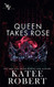 Queen Takes Rose (Wicked Villains)