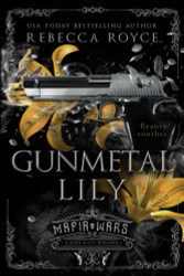 Gunmetal Lily: A Dark Mafia Romance (Mafia Wars)