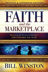 Faith and the Marketplace: Becoming the Person of Influence God Intended You to Be