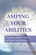 Amping Your Abilities: 77 Ways to Awaken Explore and Ignite Your Intuition