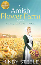 Amish Flower Farm: An uplifting romance from Hallmark Publishing
