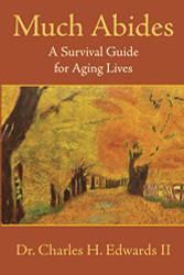 Much Abides: A Survival Guide for Aging Lives