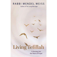Living Tefillah A Journey Into The Heart Of Prayer