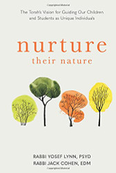 Nurture Their Nature: The Torah's Essential Guidance for Parents and Teachers