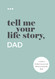 Tell Me Your Life Story Dad: A Father's Guided Journal and Memory Keepsake Book