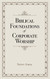 Biblical Foundations of Corporate Worship