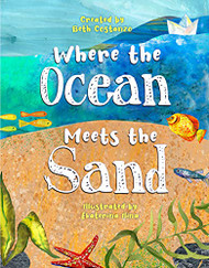 Where the Ocean Meets the Sand - Children's Book of the Ocean for Ages 3-8