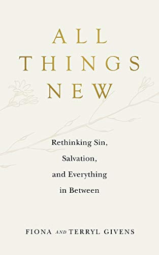 All Things New: Rethinking Sin Salvation and Everything in Between