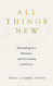 All Things New: Rethinking Sin Salvation and Everything in Between