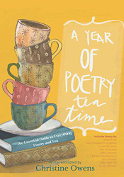 Year of Poetry Tea Time: The Essential Guide to Everything Poetry and Tea