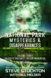 National Park Mysteries & Disappearances: The Pacific Northwest