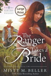 Ranger Takes a Bride: Large Print Edition