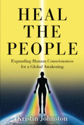 Heal the People: Expanding Human Consciousness for a Global Awakening