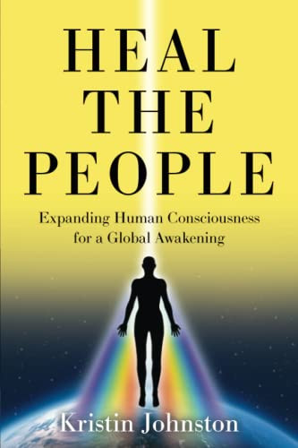 Heal the People: Expanding Human Consciousness for a Global Awakening