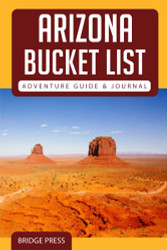 Arizona Bucket List Adventure Guide & Journal