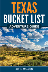 Texas Bucket List Adventure Guide: Explore 100 Offbeat