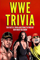 WWE Trivia: Fun Facts & Trivia Questions to Find Out How Much You Know!