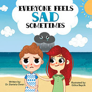 Everyone Feels Sad Sometimes - Emotions Book for Kids Ages 3-10