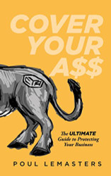 Cover Your Ass: The Ultimate Guide to Protecting Your Business